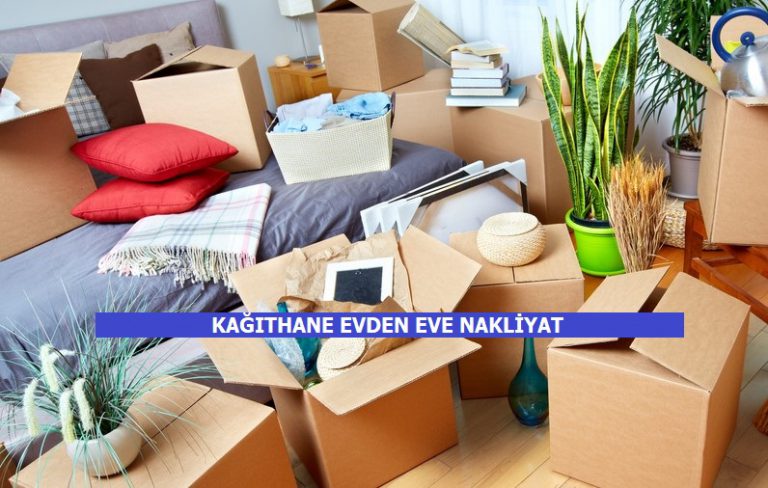 Kağıthane Evden Eve Nakliyat (Sigortalı) İstanbul Evden Eve Nakliyat